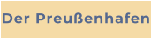 Der Preußenhafen